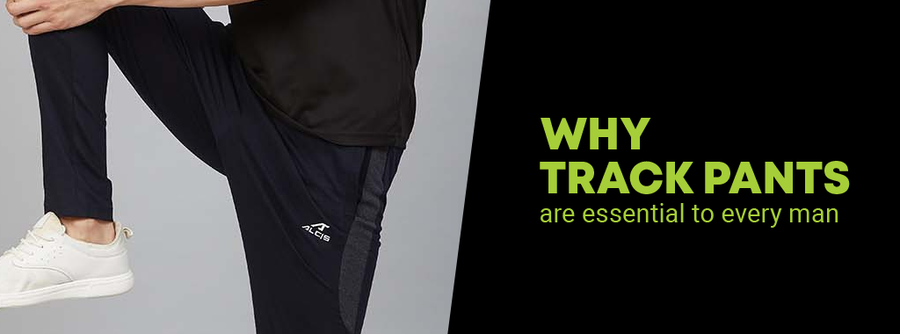 Why track pants are essential to every man