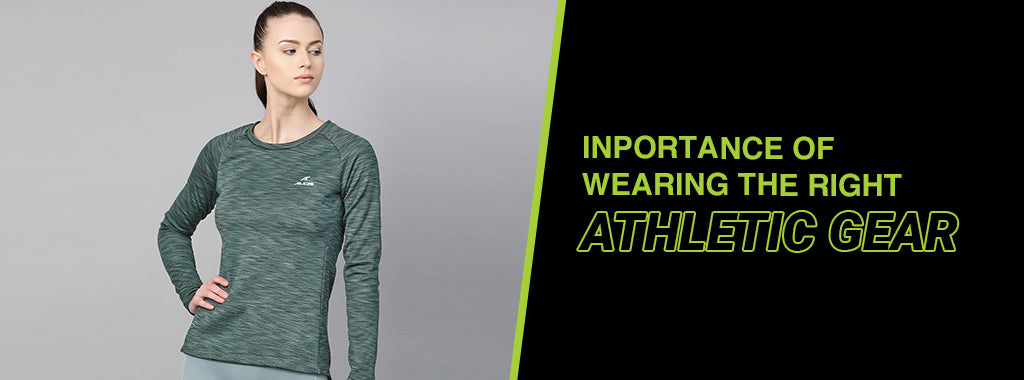 Importance of wearing the right athletic gear
